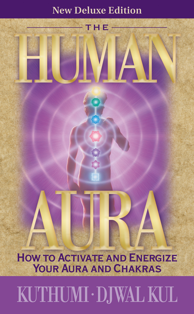 The Human Aura by Kuthumi and Djwal Kul