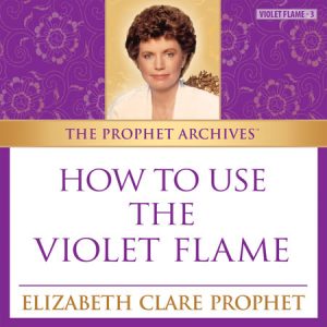 How to Use the Violet Flame